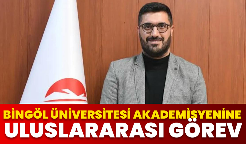 Bingöl Üniversitesi Akademisyenine Uluslararası Görev