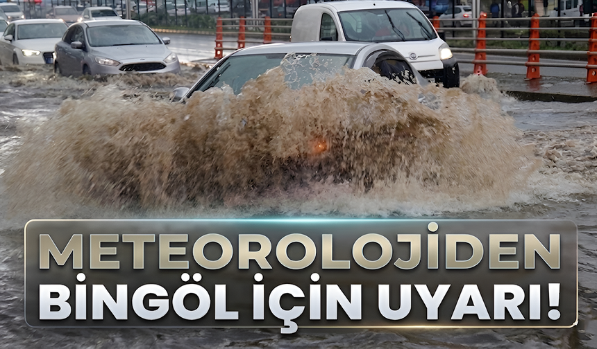 Meteorolojiden Bingöl İçin Kuvvetli Yağış Uyarısı!