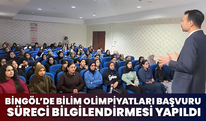 Bingöl’de Bilim Olimpiyatları Başvuru Süreci Bilgilendirmesi Yapıldı
