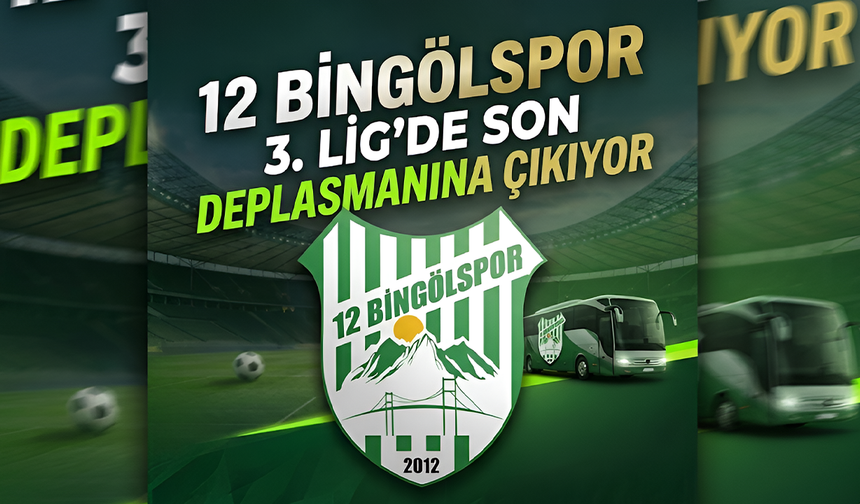 Şampiyon 12 Bingölspor, 3. Lig’de Son Deplasmanına Çıkıyor