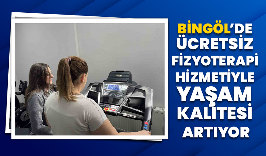Bingöl’de Ücretsiz Fizyoterapi Hizmetiyle Yaşam Kalitesi Artıyor