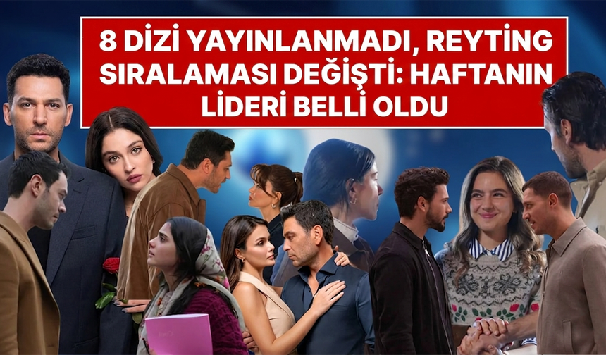 8 Dizi İptal Edildi! Lider Değişti