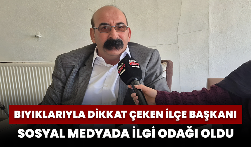 Bıyıklarıyla Dikkat Çeken İlçe Başkanı Sosyal Medyada İlgi Odağı Oldu