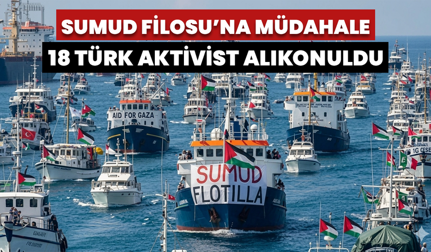 Sumud Filosu’na Müdahale: 18 Türk Aktivist Alıkonuldu