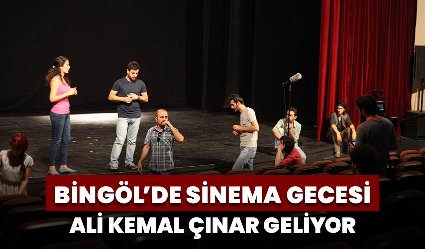 Bingöl’de Sinema Gecesi: Ali Kemal Çınar Geliyor