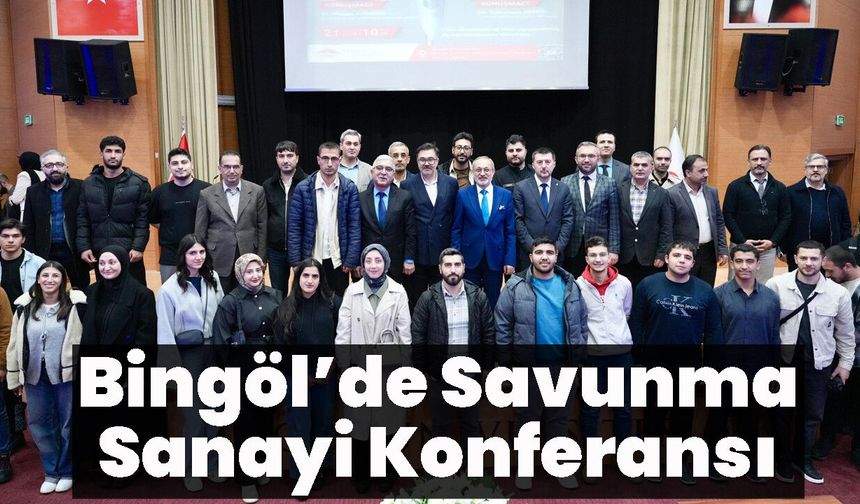 Bingöl’de Savunma Sanayi Konferansı
