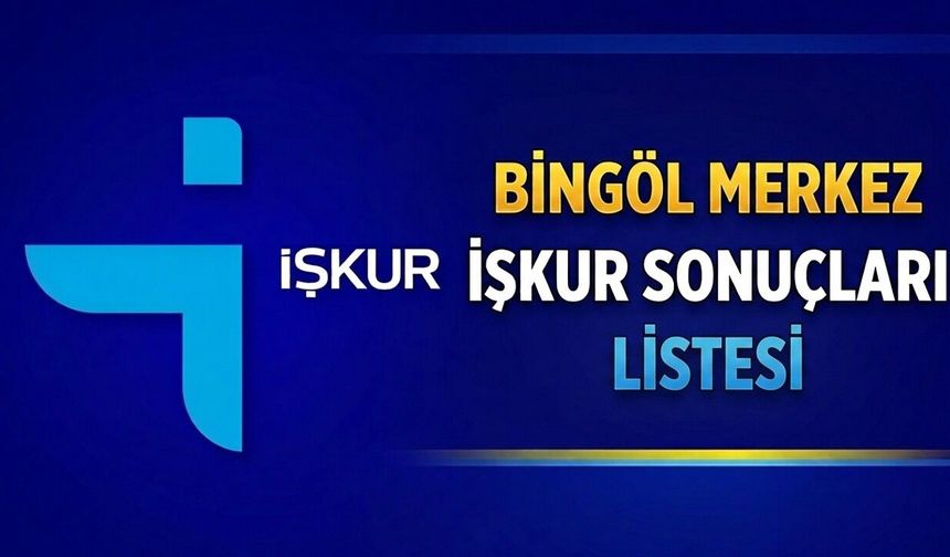 Bingöl Merkez İŞKUR İUP Sonuçları Açıklandı!
