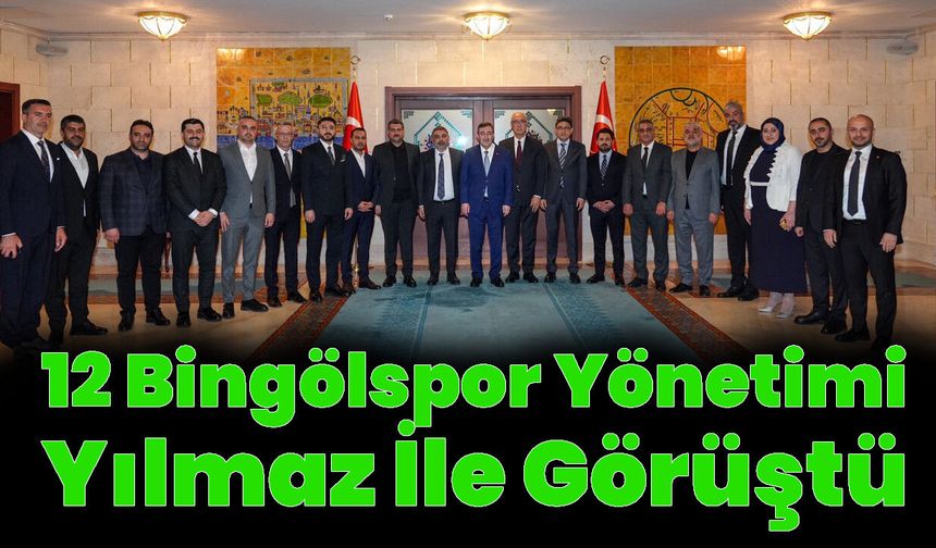 12 Bingölspor Yönetimi Cumhurbaşkanı Yardımcısı Yılmaz İle Görüştü