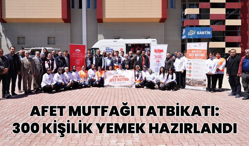 Bingöl’de 300 Kişilik Afet Yemeği Tatbikatı