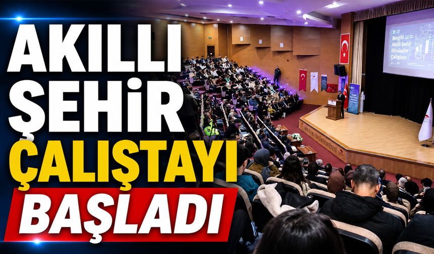 Bingöl’de ‘Akıllı Şehir Çalıştayı’ Başladı