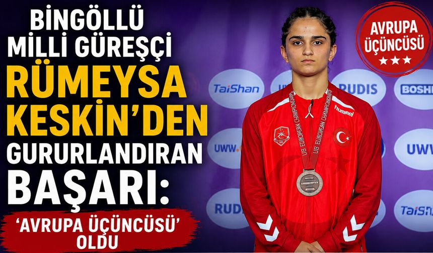Bingöllü Güreşçiden Milli Başarı: ‘Avrupa Üçüncüsü’ oldu!