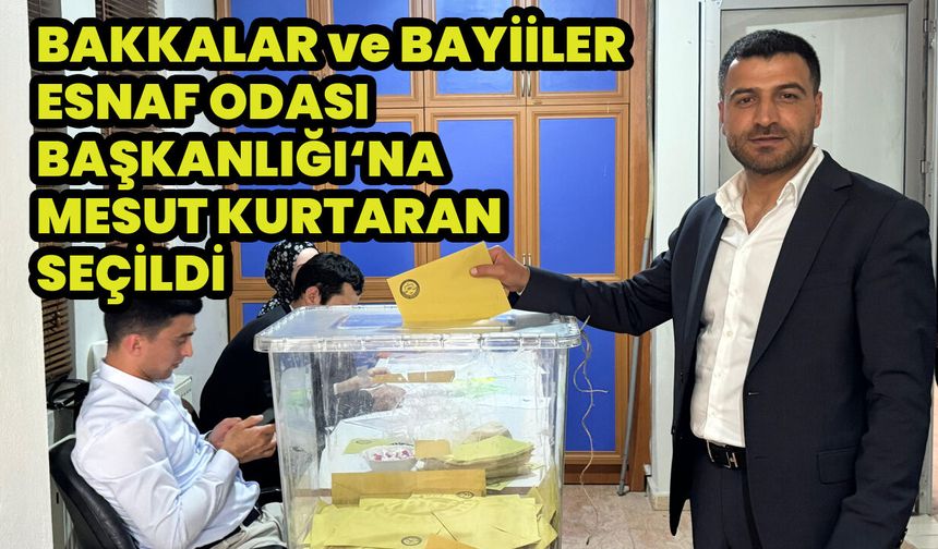Bakkallar ve Bayiiler Esnaf Odası Başkanlığı'na Mesut Kurtaran Seçildi