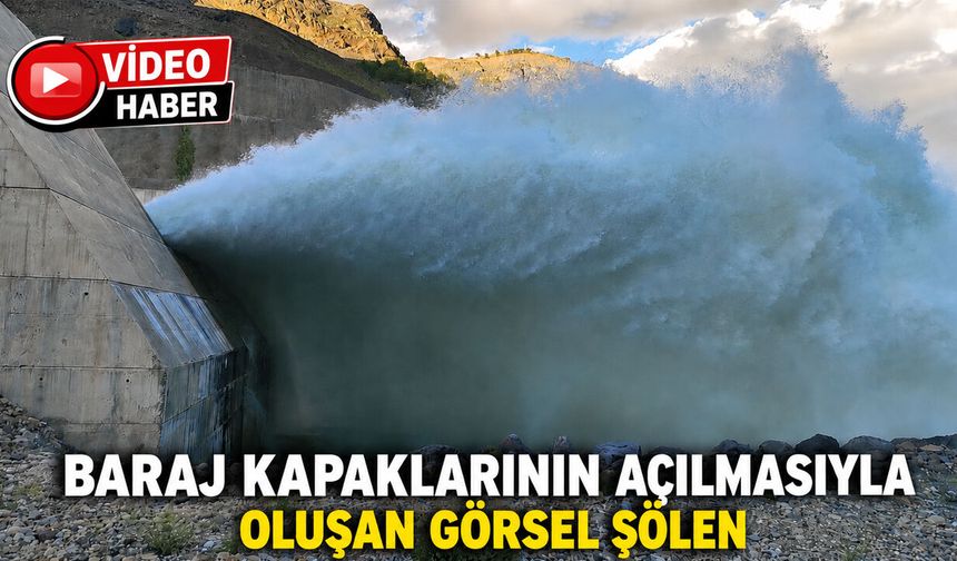 Bingöl’de Baraj Kapaklarının Açılmasıyla Görsel Şölen Oluştu