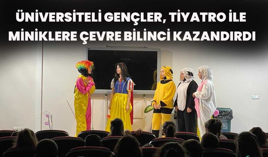 Üniversiteli Gençler, Tiyatro İle Miniklere Çevre Bilinci Kazandırdı
