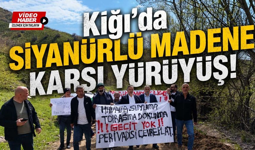 Kiğı’da Siyanürlü Madene Karşı Yürüyüş!