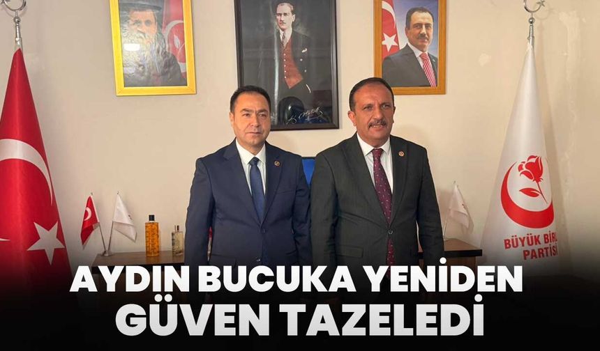 Aydın Bucuka Yeniden Güven Tazeledi