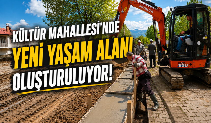 Kültür Mahallesi’nde Yeni Yaşam Alanı Oluşturuluyor