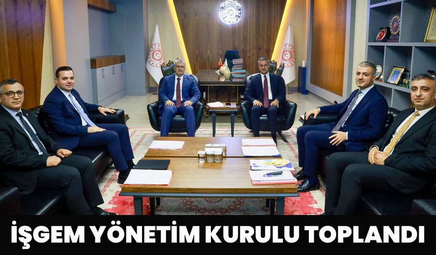Bingöl İŞGEM Yönetim Kurulu Toplandı