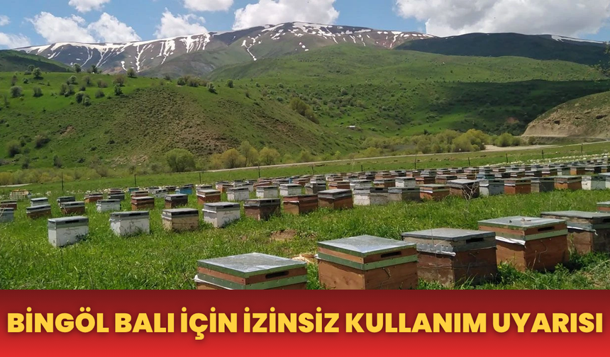 Bingöl Balı İçin İzinsiz Kullanım Uyarısı