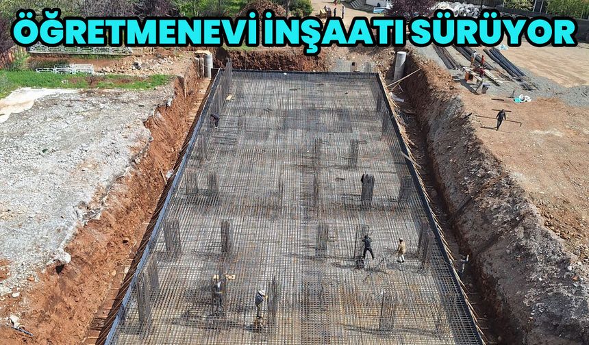 Bingöl'de 100 Yataklı Öğretmenevi İnşaatında Çalışmalar Sürüyor