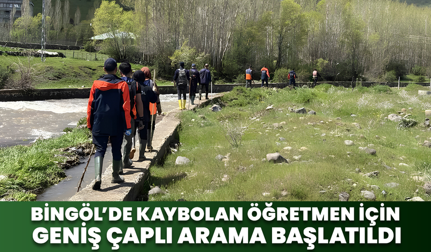 Bingöl’de Kaybolan Öğretmen İçin Geniş Çaplı Arama Başlatıldı