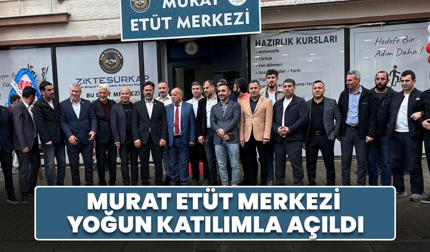 Murat Etüt Merkezi Yoğun Katılımla Açıldı