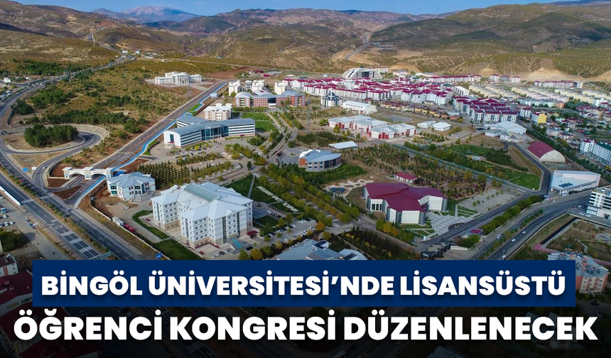 Bingöl Üniversitesi’nde Lisansüstü Öğrenci Kongresi Düzenlenecek