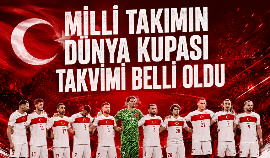 Milli Takımın Dünya Kupası Takvimi Belli Oldu