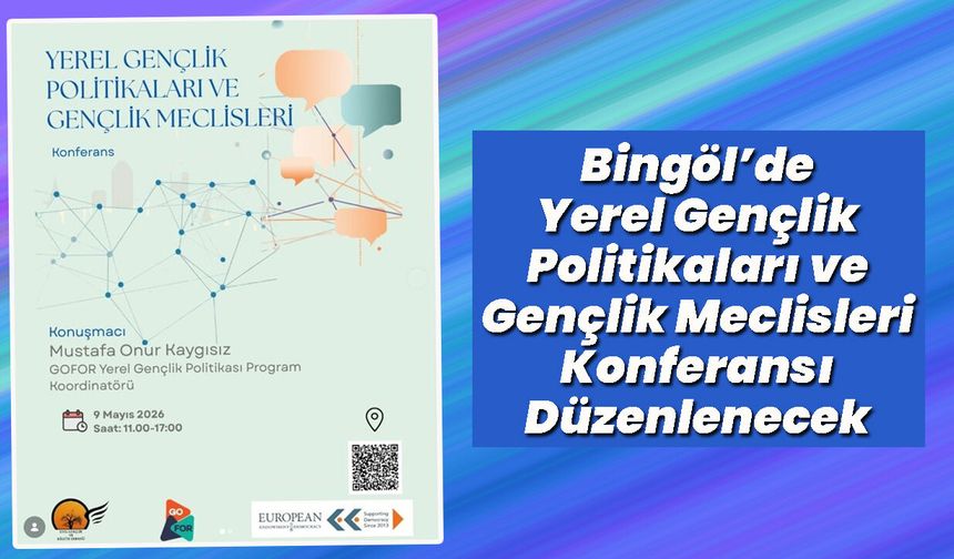 Bingöl’de Yerel Gençlik Politikaları ve Gençlik Meclisleri Konferansı Düzenlenecek