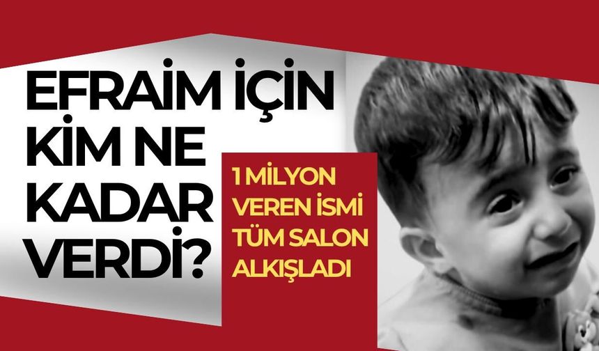 Dayanışma Gecesi: Efrayim Bebek İçin Kim Ne Kadar Verdi?