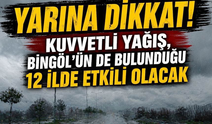 Bingöl için Kuvvetli Yağış Uyarısı: Yarına Dikkat!