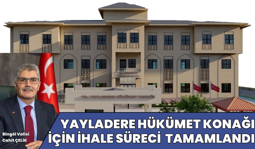 Bingöl'ün İlçesine Hükümet Konağı Yapım İhalesi Süreci Tamamlandı