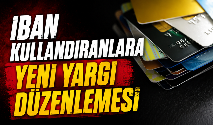İBAN Kullandıranlara Yeni Yargı Düzenlemesi