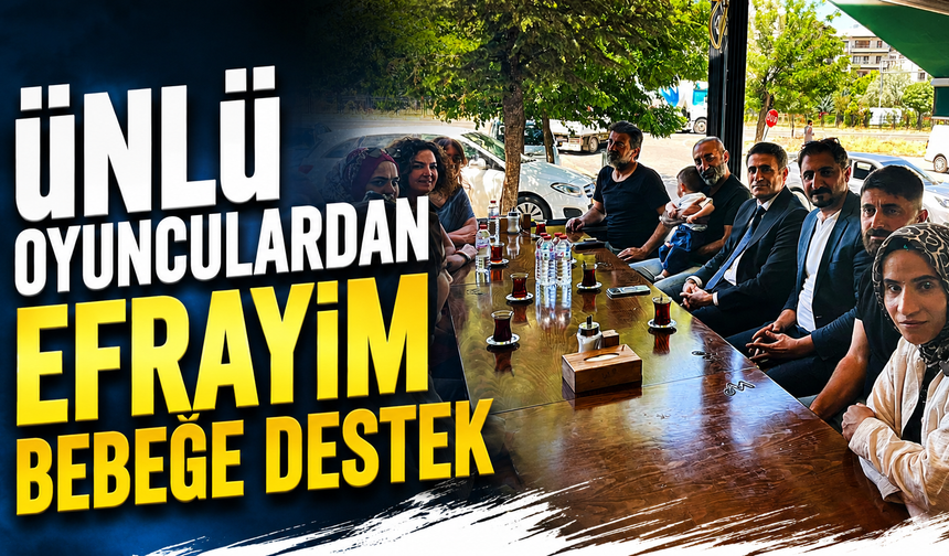 Ünlü Oyunculardan Efrayim Bebeğe Destek
