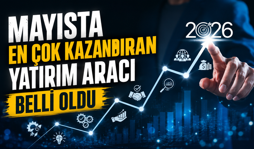 Mayısta En Çok Kazandıran Yatırım Aracı Belli Oldu