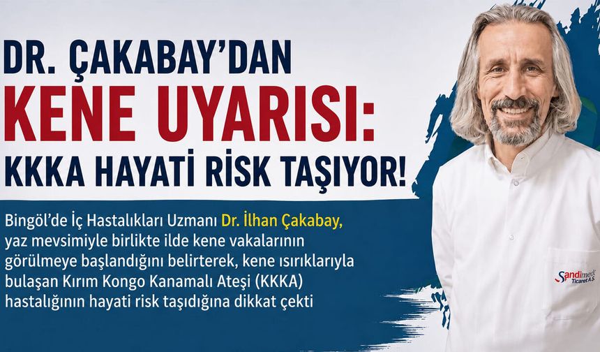 Çakabay’dan Kene Uyarısı: KKKH Hayati Risk Taşıyor!