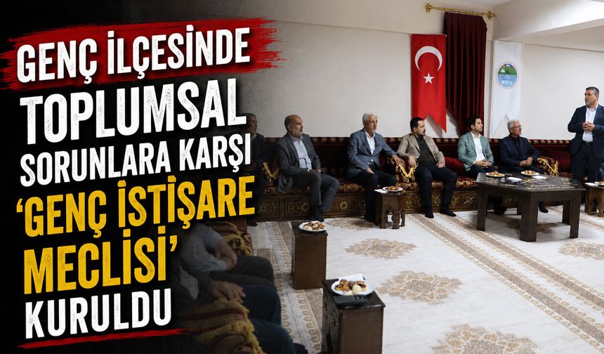 Genç ilçesinde toplumsal sorunlara karşı 'Genç İstişare Meclisi' kuruldu