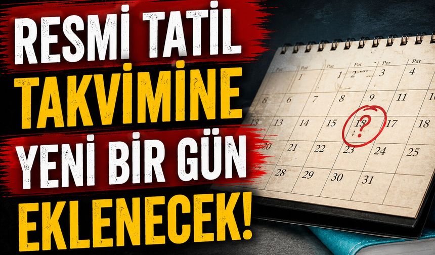 Resmi Tatil Takvimine Yeni Bir Gün Eklenecek!