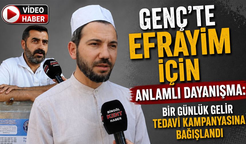 Genç’te Efrayim İçin Anlamlı Dayanışma: Bir Günlük Gelir Tedavi Kampanyasına Bağışlandı