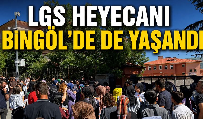 LGS heyecanı Bingöl’de de yaşandı
