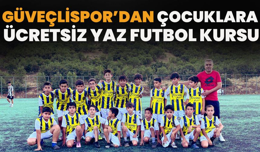 Güveçlispor’dan Çocuklara Ücretsiz Yaz Futbol Kursu