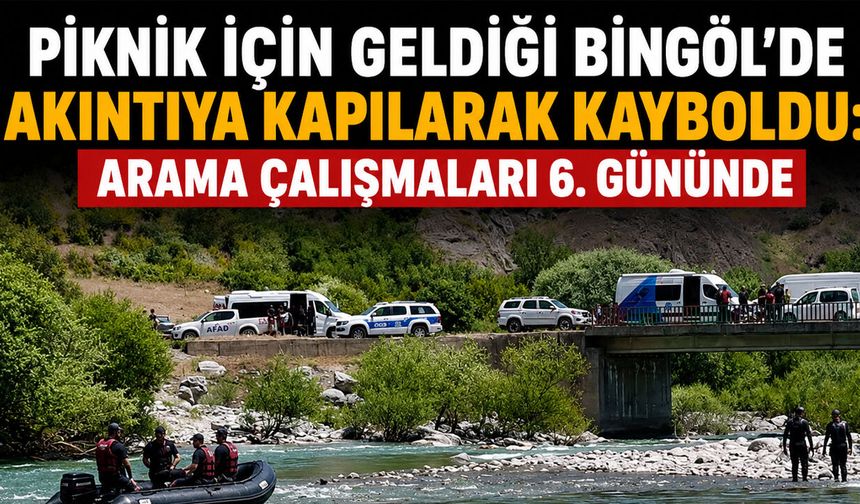 Bingöl’de Akıntıya Kapılan Genci Arama Çalışmaları 6. Gününde Sürüyor