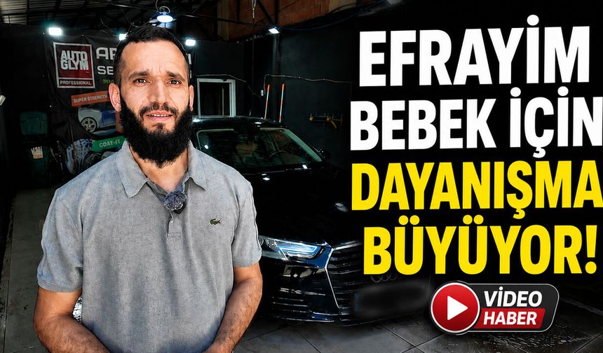 Efrayim Bebek İçin Dayanışma Büyüyor!