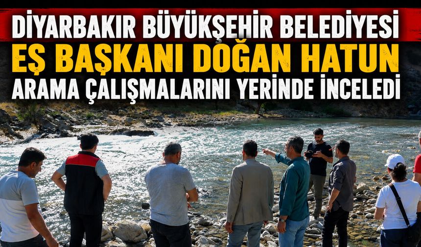 Sarım Çayı’ndaki Arama Çalışmaları Yerinde İncelendi