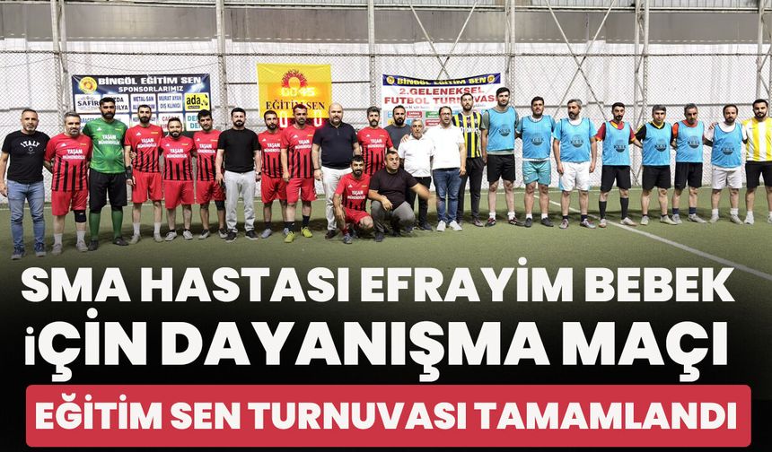 SMA Hastası Efrayim Bebek İçin Dayanışma Maçı: Eğitim Sen Turnuvası Tamamlandı