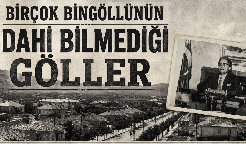1967 Bingöl İl Yıllığı’nda Yer Alan Gizemli Göller Dikkat Çekiyor