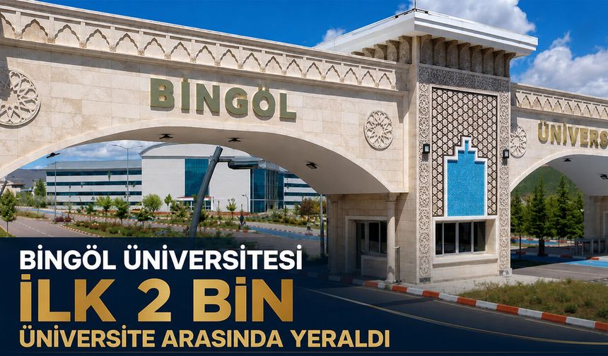 Bingöl Üniversitesi, İlk 2 Binde Yer Aldı!