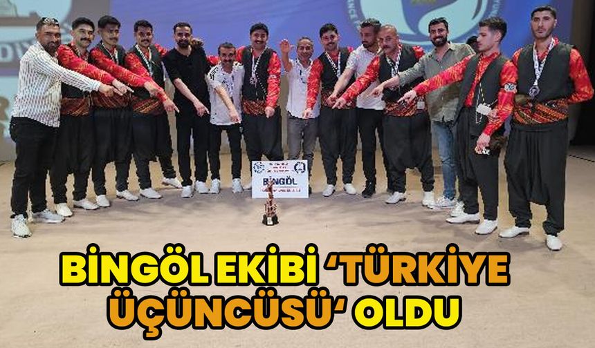 Bingöl Halk Oyunları Ekibi 'Türkiye Üçüncüsü' Oldu