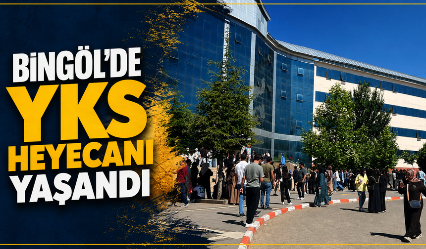 Bingöl'de YKS Heyecanı Yaşandı