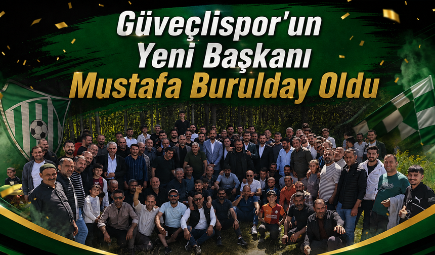 Güveçlispor’un Yeni Başkanı Mustafa Burulday Oldu